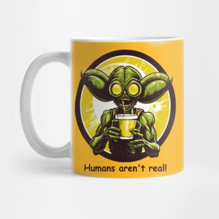 Alien Funny Humans Aren't Real Mug